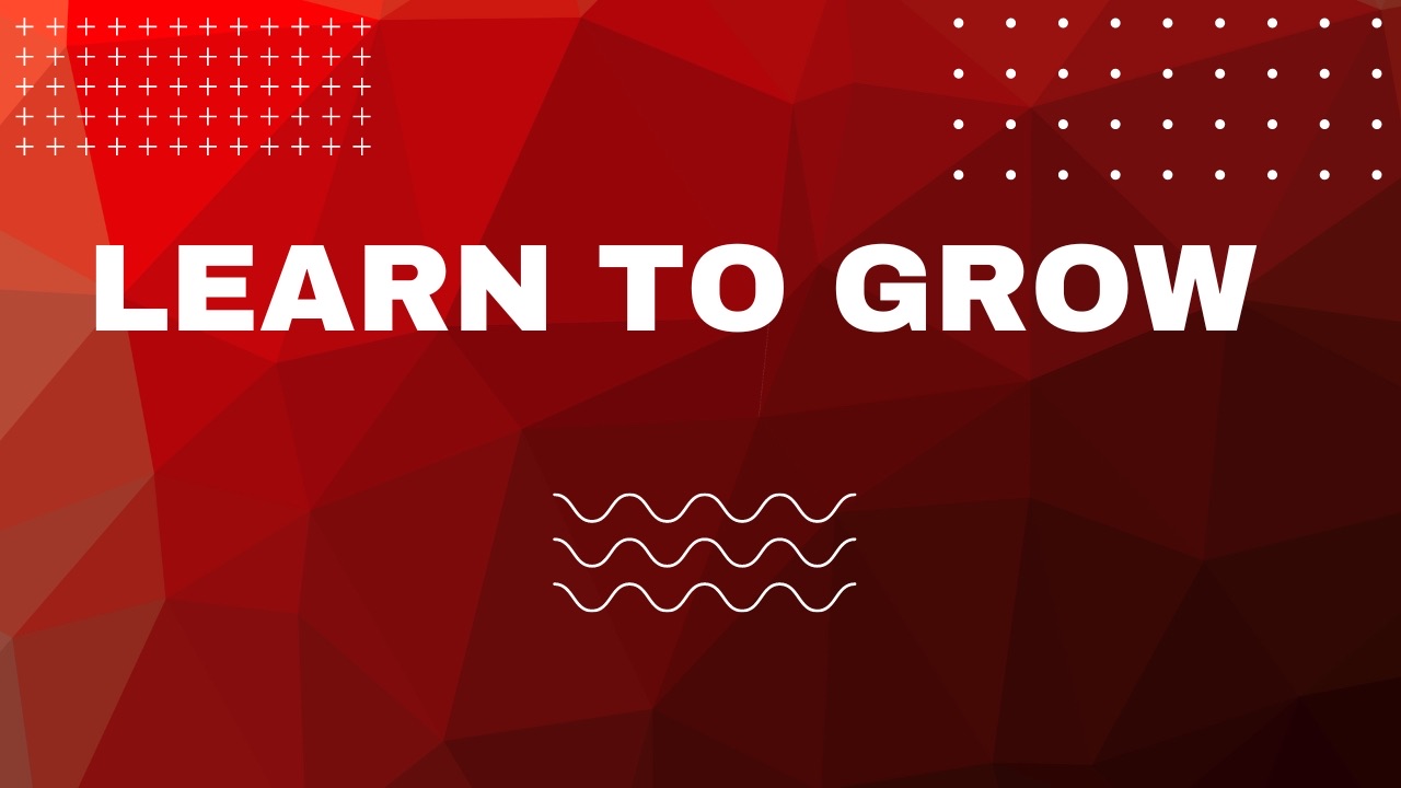 Learn To Grow